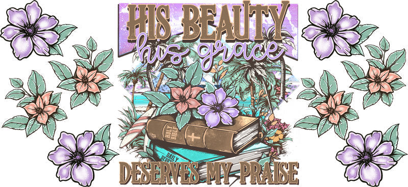 His Beauty His Grace Floral Christian UV DTF Cup Wrap for 16oz Libbey Glass KA-16383
