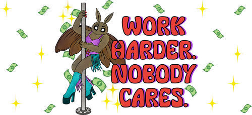 Work Harder Nobody Cares UV DTF Cup Wrap for 16oz Libbey Can KA-17816