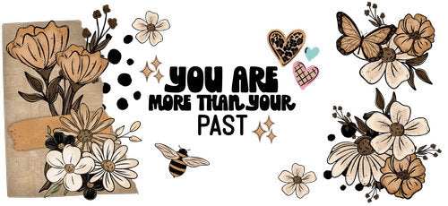 You Are More Than Your Past Inspirational Floral UV DTF Cup Wrap for 16oz Libbey Can KA-18299