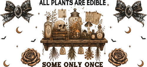 All Plants Are Edible Gothic UV DTF Cup Wrap for 16oz Libbey Can KA-18740