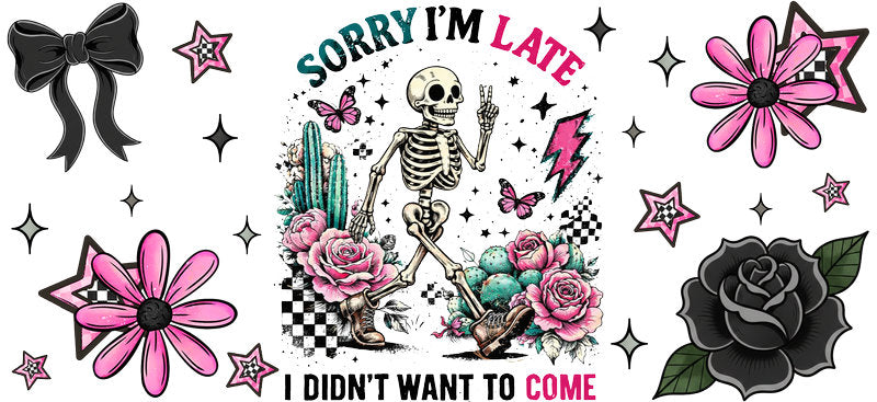 Sorry I’m Late Didn’t Want to Come Cup Wrap | Wrap KA-5731