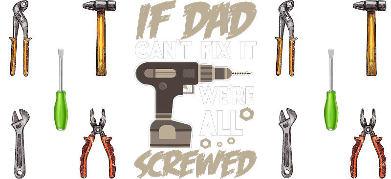 If Dad Can't Fix It Tools UV DTF Cup Wrap for 16oz Libbey Glass KA-6654