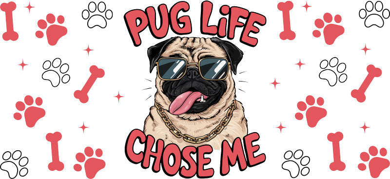 Pug dog Life Chose Me UV DTF cup wrap for 16oz Libbey glass, funny dog lover transfer KA-7894