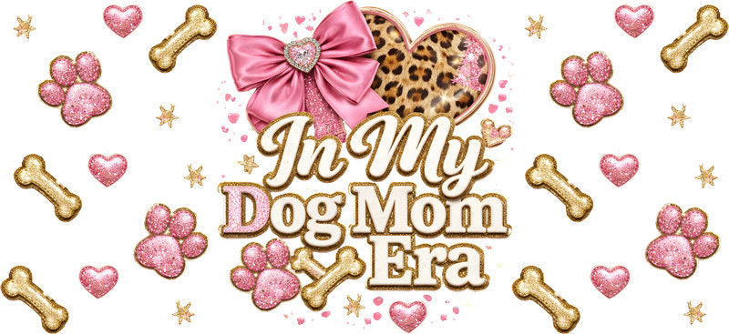 In My Dog Mom Era UV DTF Cup Wrap for 16oz Libbey Glass KA-8162