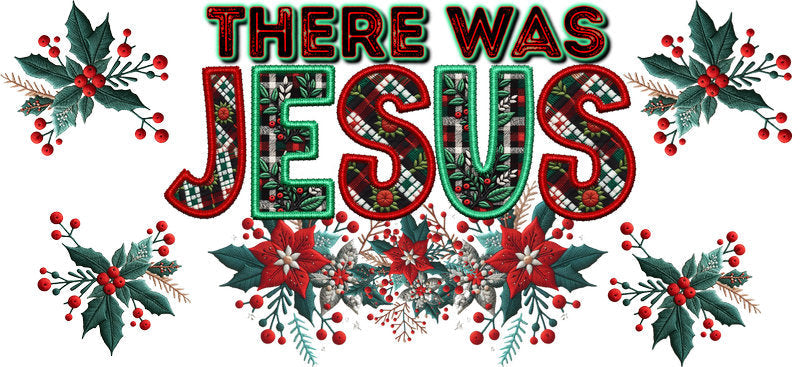 There Was Jesus Christmas Christian Design UV DTF Cup Wrap for 16oz Libbey Glass KA-16339