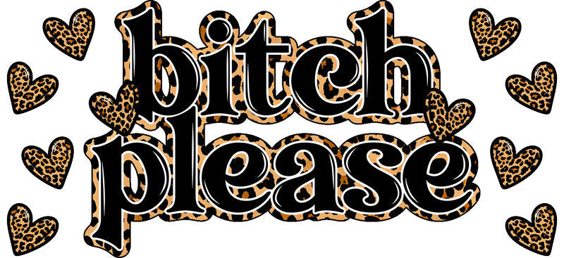 Bitch Please Leopard UV DTF Cup Wrap for 16oz Libbey Glass KA-17078