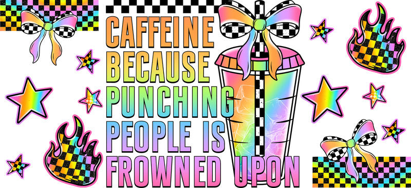 Caffeine Because Punching People Is Frowned Upon UV DTF Cup Wrap for 16oz Libbey Glass KA-17117