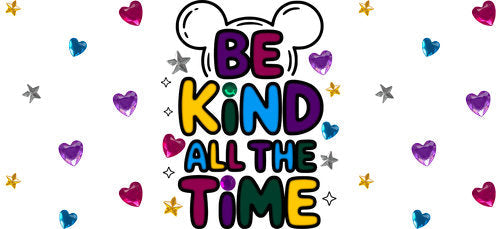 Be Kind All the Time UV DTF Cup Wrap for 16oz Libbey Can KA-17813