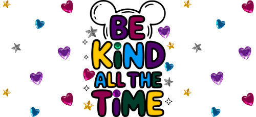 Be Kind All the Time UV DTF Cup Wrap for 16oz Libbey Can KA-17813