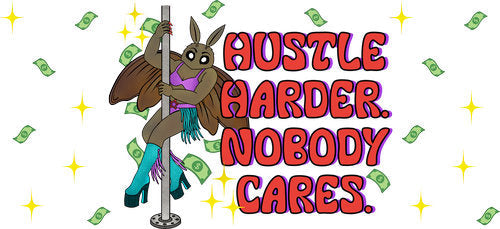 Hustle Harder Nobody Cares UV DTF Cup Wrap for 16oz Libbey Can KA-17817