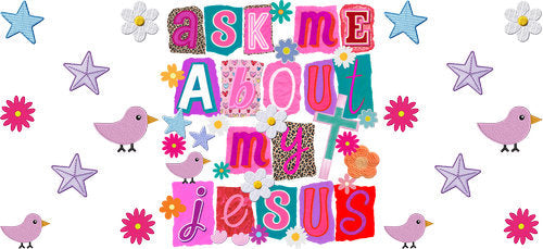 Ask Me About My Jesus UV DTF Cup Wrap for 16oz Libbey Can KA-18029