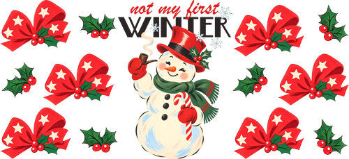 Not My First Winter Snowman UV DTF Cup Wrap for 16oz Libbey Can KA-18532