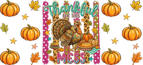 Thankful for This Mess Turkey UV DTF Cup Wrap for 16oz Libbey Can KA-18867