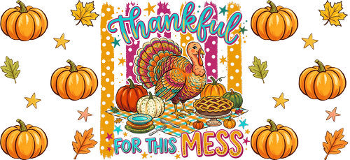 Thankful for This Mess Thanksgiving UV DTF Cup Wrap for 16oz Libbey Can KA-18868