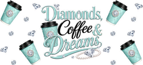 Diamonds Coffee & Dreams UV DTF Cup Wrap for 16oz Libbey Can KA-18984
