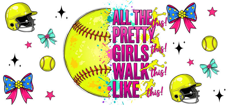 Pretty Girls Walk Like This Softball UV DTF Cup Wrap for 16oz Libbey Glass KA-6605