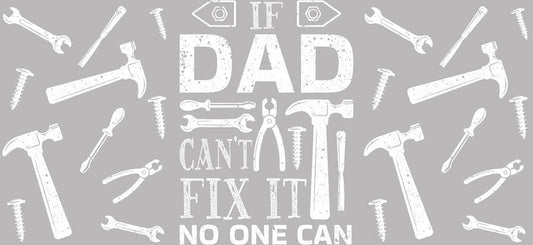 Dad Can't Fix It Gray UV DTF Cup Wrap for 16oz Libbey Glass KA-6651
