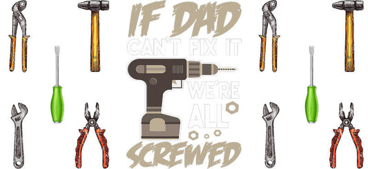 If Dad Can't Fix It Tools UV DTF Cup Wrap for 16oz Libbey Glass KA-6654