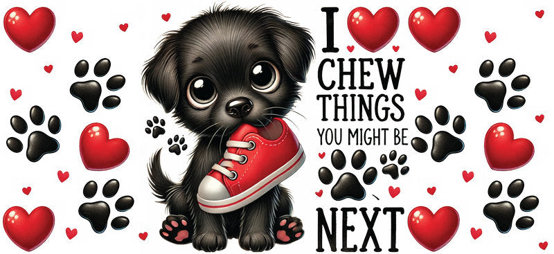 Black dog I Chew Things I Love UV DTF cup wrap for 16oz Libbey glass, funny dog transfer KA-7857