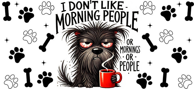 Black dog Morning or People UV DTF cup wrap for 16oz Libbey glass, funny dog lover transfer KA-7865