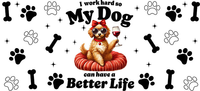 Dog Life Is Better UV DTF cup wrap for 16oz Libbey glass, dog lover drinkware transfer KA-7907