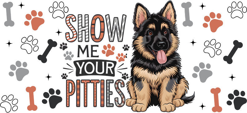 German Shepherd dog Show Me Your Pitties UV DTF cup wrap, funny dog lover transfer KA-7938