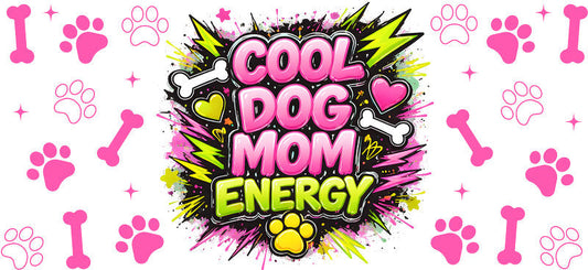 Cool Dog Mom Energy UV DTF Cup Wrap for 16oz Libbey Glass KA-8175