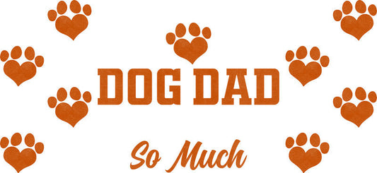 Dog Dad So Much UV DTF Cup Wrap for 16oz Libbey Glass KA-8179