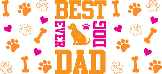 Best Dog Dad Ever UV DTF Cup Wrap for 16oz Libbey Glass KA-8266