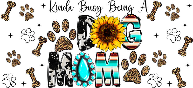 Kinda Busy Being A Dog Mom UV DTF Cup Wrap for 16oz Libbey Glass KA-8296