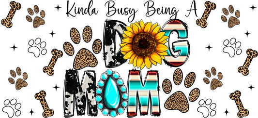 Kinda Busy Being A Dog Mom UV DTF Cup Wrap for 16oz Libbey Glass KA-8296