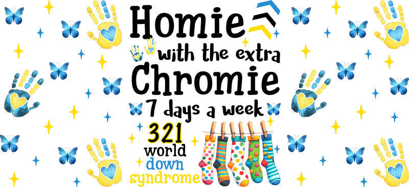 Homie With The Extra Chromie Awareness Ribbon for 16oz Glass
