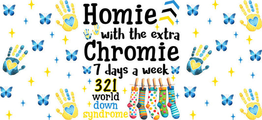 Homie With The Extra Chromie Awareness Ribbon for 16oz Glass
