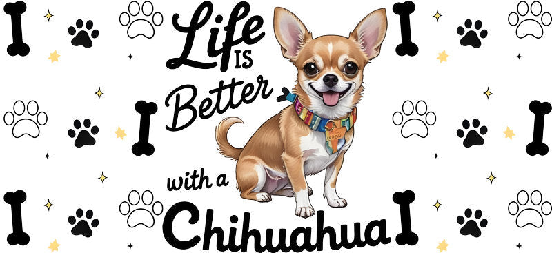 Life Is Better With Chihuahua Dog UV DTF Cup Wrap for 16oz Glass Can