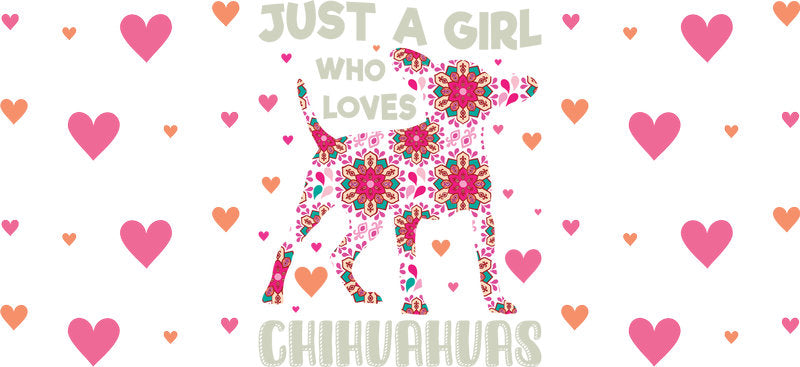 Just A Girl Who Loves Chihuahuas UV DTF Cup Wrap for 16oz Glass Can
